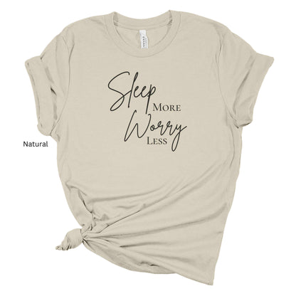Sleep More Worry Less shirt